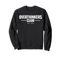 Overthinker Funny Anxiety Introvert Sweatshirt - Custom Art Print Unisex - T-Shirt, Sweatshirt, Hoodie