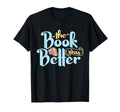 Book Was Better Literature Reading T-Shirt - Minimalist Print for Adults - T-Shirt, Sweatshirt, Hoodie