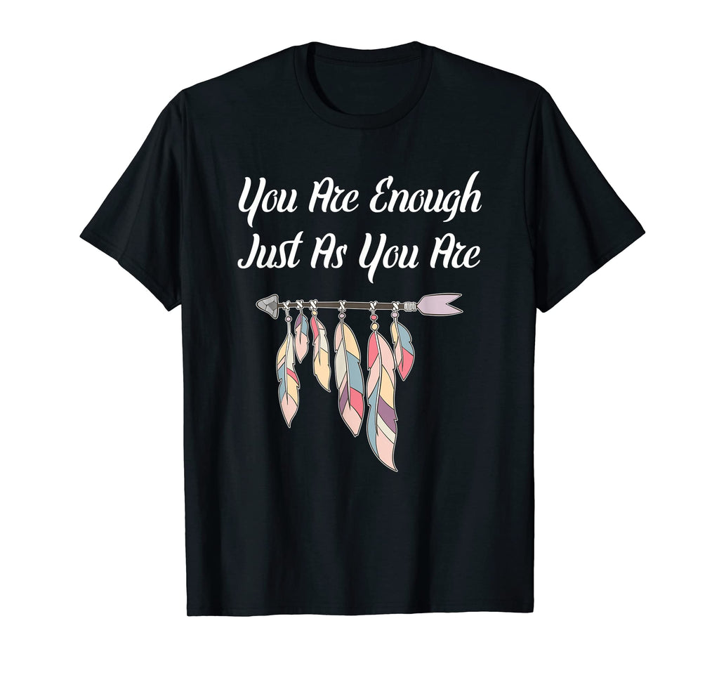 You Are Enough Just As You Are T-Shirt - Streetwear Style for Adults - T-Shirt, Sweatshirt, Hoodie