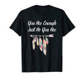 You Are Enough Just As You Are T-Shirt - Streetwear Style for Adults - T-Shirt, Sweatshirt, Hoodie