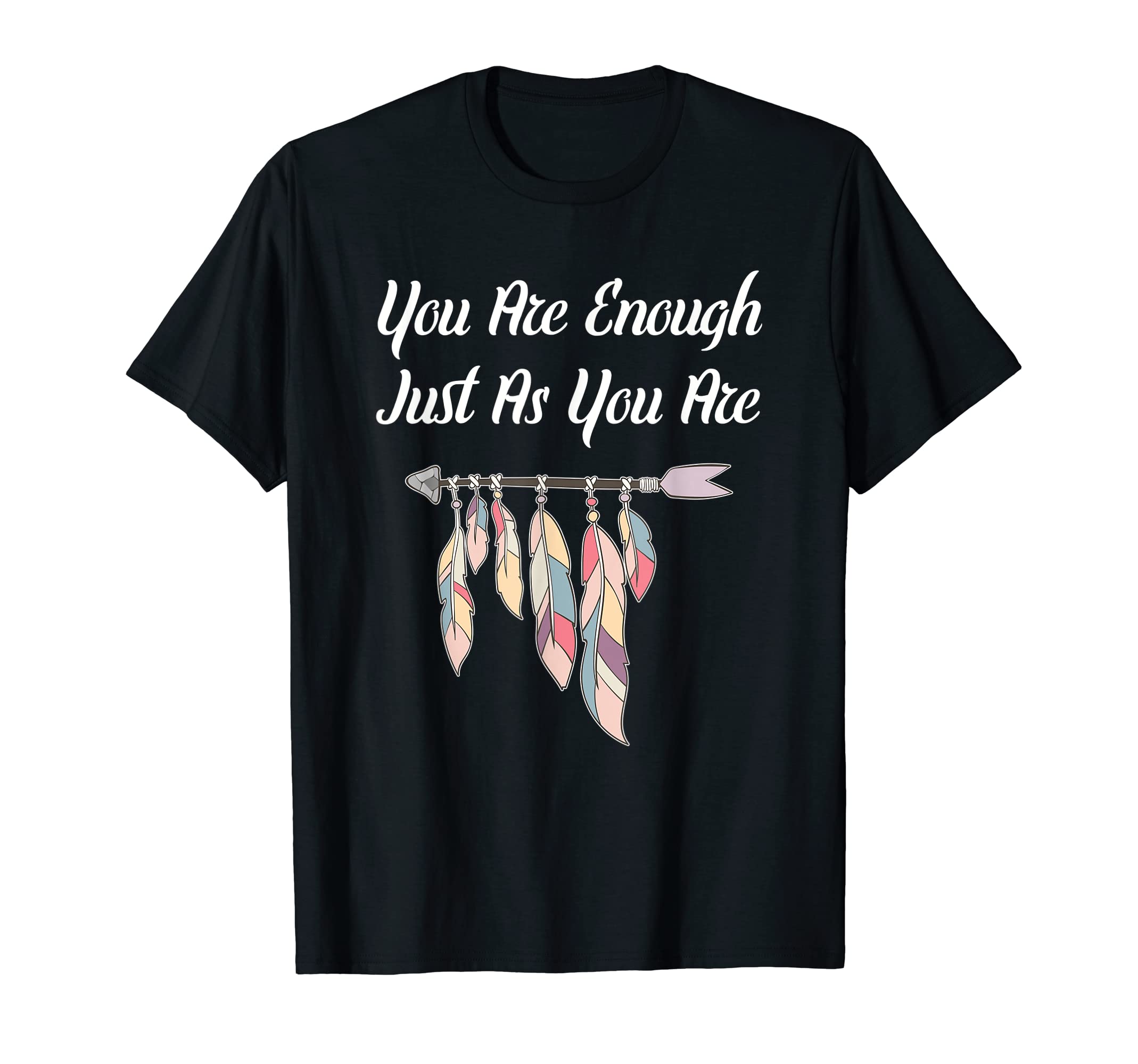You Are Enough Just As You Are T-Shirt - Streetwear Style for Adults - T-Shirt, Sweatshirt, Hoodie