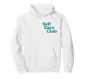 Self Care Club Positive Mental Health Hoodie - Streetwear Style Unisex - T-Shirt, Sweatshirt, Hoodie