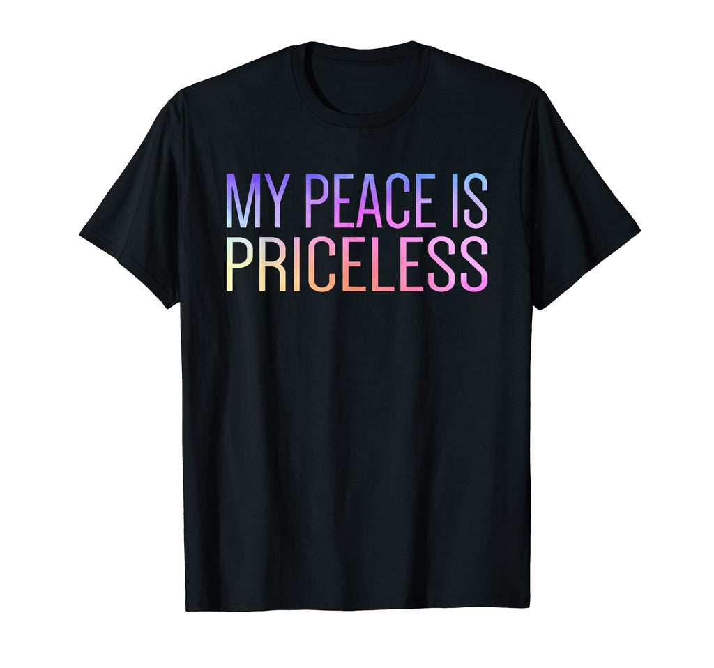 My Peace Is Priceless Mental Health T-Shirt - Trendy Graphic Unisex - T-Shirt, Sweatshirt, Hoodie