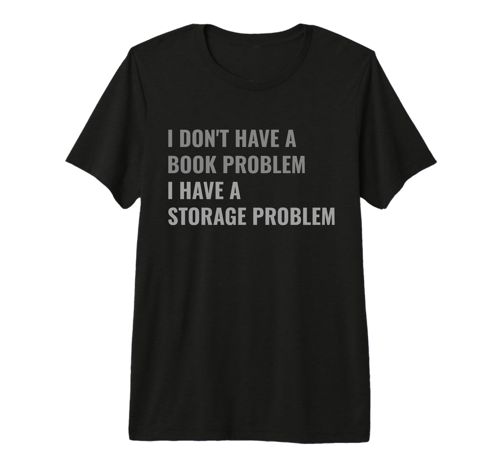 I Dont Have Book Problem Funny T-Shirt - Minimalist Print Men Women - T-Shirt, Sweatshirt, Hoodie