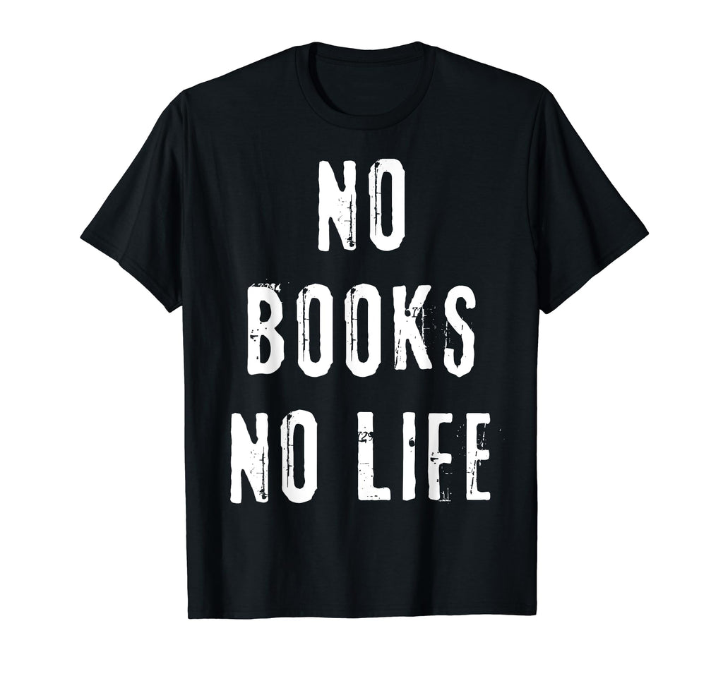 Books Lover Reading Library Nerd T-Shirt - Fun Novelty Design Men Women - T-Shirt, Sweatshirt, Hoodie