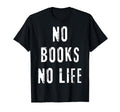 Books Lover Reading Library Nerd T-Shirt - Fun Novelty Design Men Women - T-Shirt, Sweatshirt, Hoodie