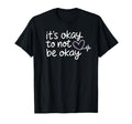 Its Okay To Not Be Okay Mental T-Shirt - Aesthetic Graphic for Adults - T-Shirt, Sweatshirt, Hoodie