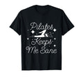 Pilates Keeps Me Sane Lover Mind T-Shirt - Fun Novelty Design for Adults - T-Shirt, Sweatshirt, Hoodie