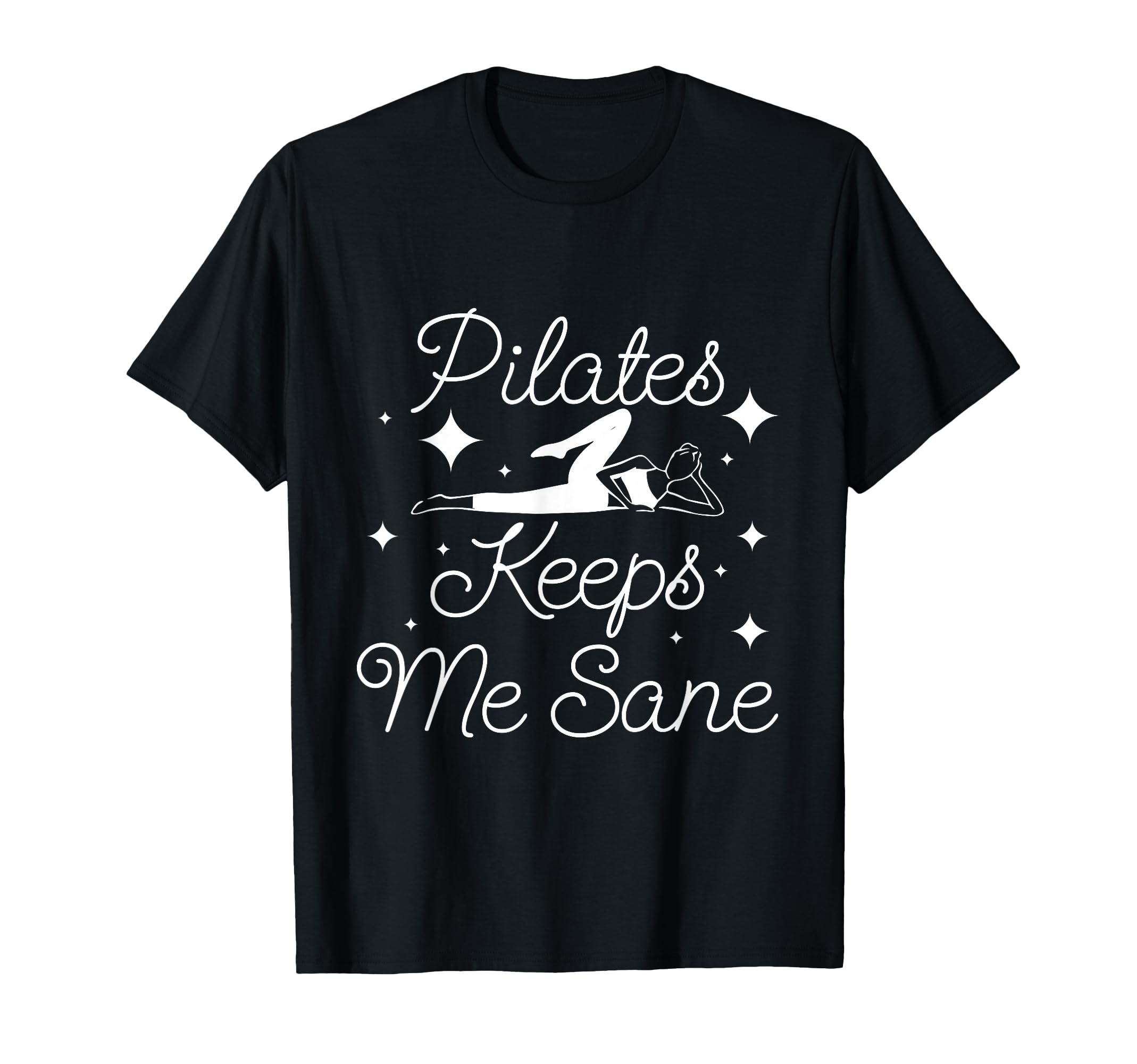 Pilates Keeps Me Sane Lover Mind T-Shirt - Fun Novelty Design for Adults - T-Shirt, Sweatshirt, Hoodie