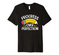 Life Motivational Progress Over T-Shirt - Casual Everyday Wear for Adults - T-Shirt, Sweatshirt, Hoodie
