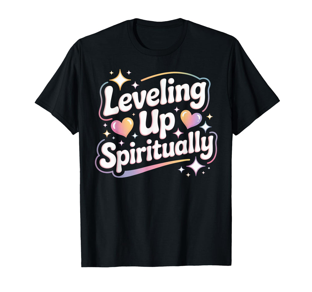 Leveling Up Spiritually Mindfulness T-Shirt - Graphic Print Men Women - T-Shirt, Sweatshirt, Hoodie