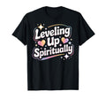 Leveling Up Spiritually Mindfulness T-Shirt - Graphic Print Men Women - T-Shirt, Sweatshirt, Hoodie