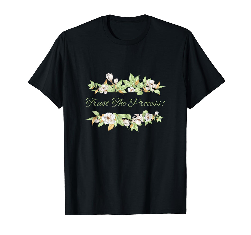 Trust Process Inspirational Elegant T-Shirt - Custom Art Print Men Women - T-Shirt, Sweatshirt, Hoodie