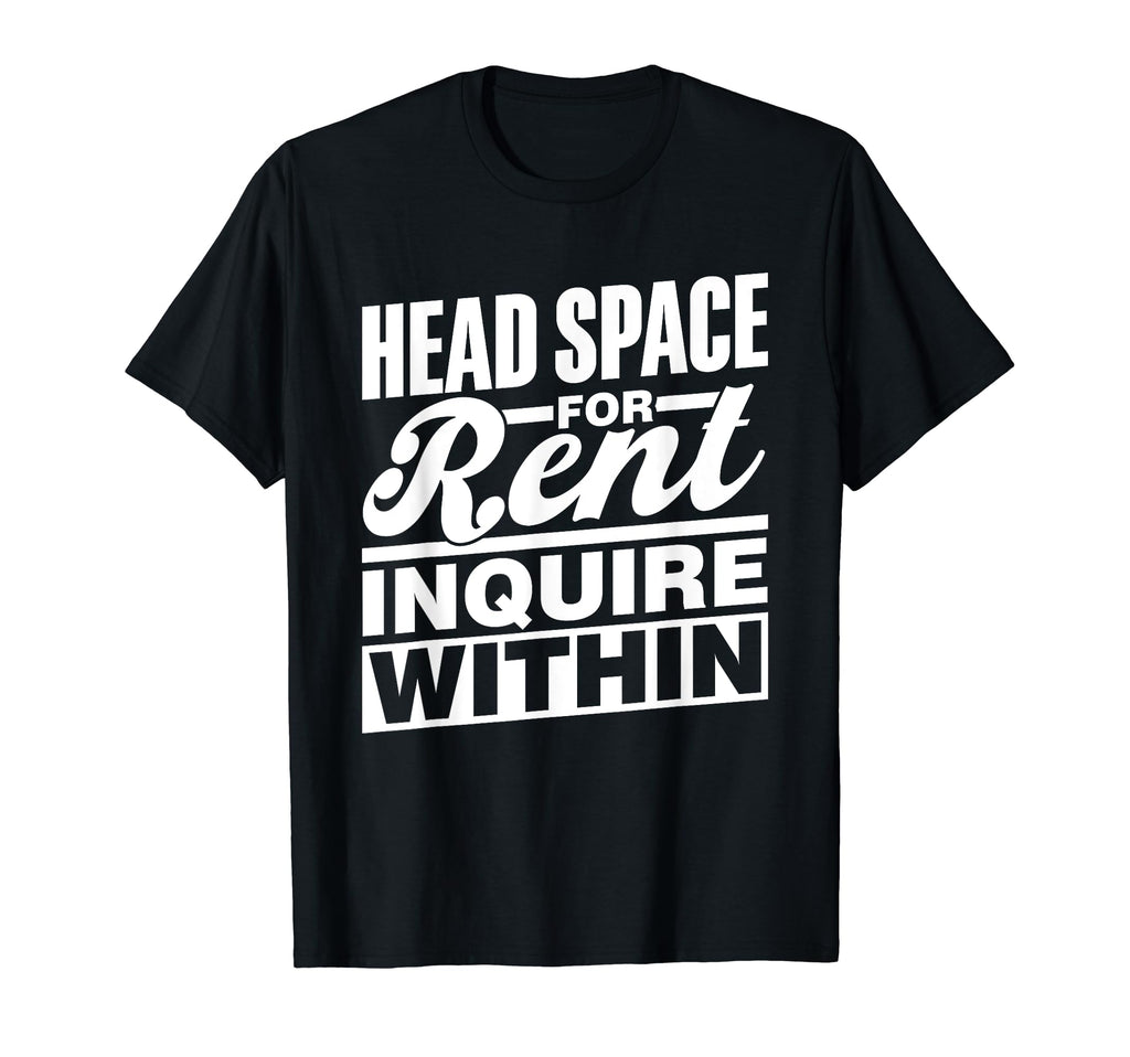 Head Space Rent Inquire Within T-Shirt - Novelty Apparel for Adults - T-Shirt, Sweatshirt, Hoodie
