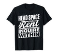 Head Space Rent Inquire Within T-Shirt - Novelty Apparel for Adults - T-Shirt, Sweatshirt, Hoodie