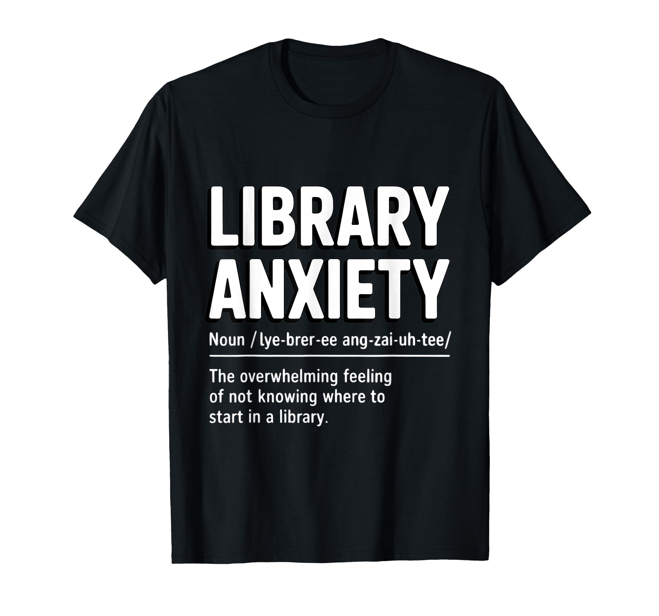 Funny Definition Library Anxiety T-Shirt - Novelty Apparel for Adults - T-Shirt, Sweatshirt, Hoodie