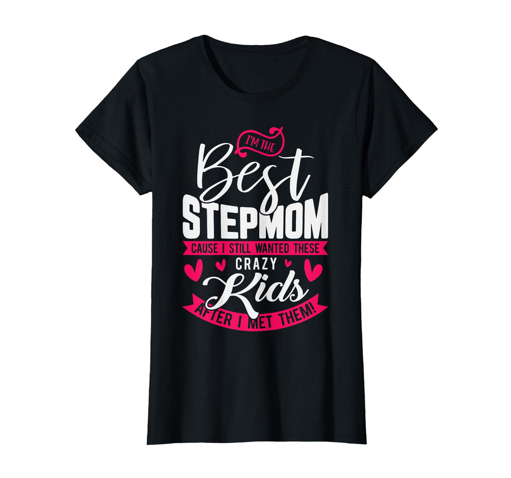 Im Best Step Mom Ever Funny Bonus Mom T-Shirt - Custom Art Print Men Women - T-Shirt, Sweatshirt, Hoodie