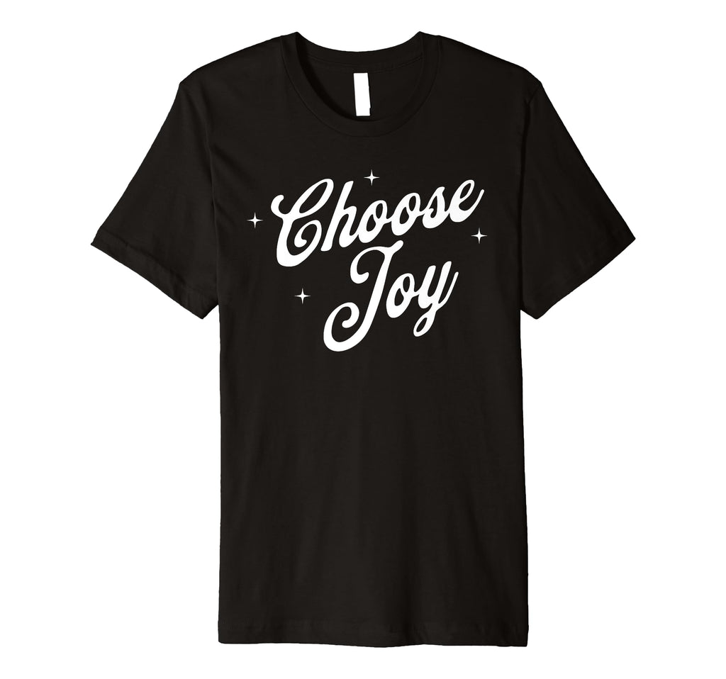 Choose Joy Inspirational Positive T-Shirt - Aesthetic Graphic Men Women - T-Shirt, Sweatshirt, Hoodie