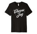 Choose Joy Inspirational Positive T-Shirt - Aesthetic Graphic Men Women - T-Shirt, Sweatshirt, Hoodie