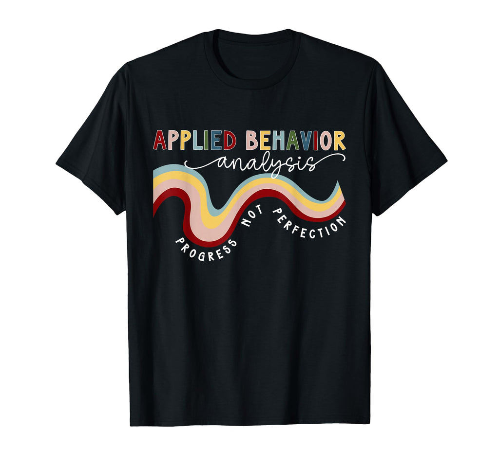 Progress Not Perfection Applied Behavior T-Shirt - Graphic Print Men Women - T-Shirt, Sweatshirt, Hoodie