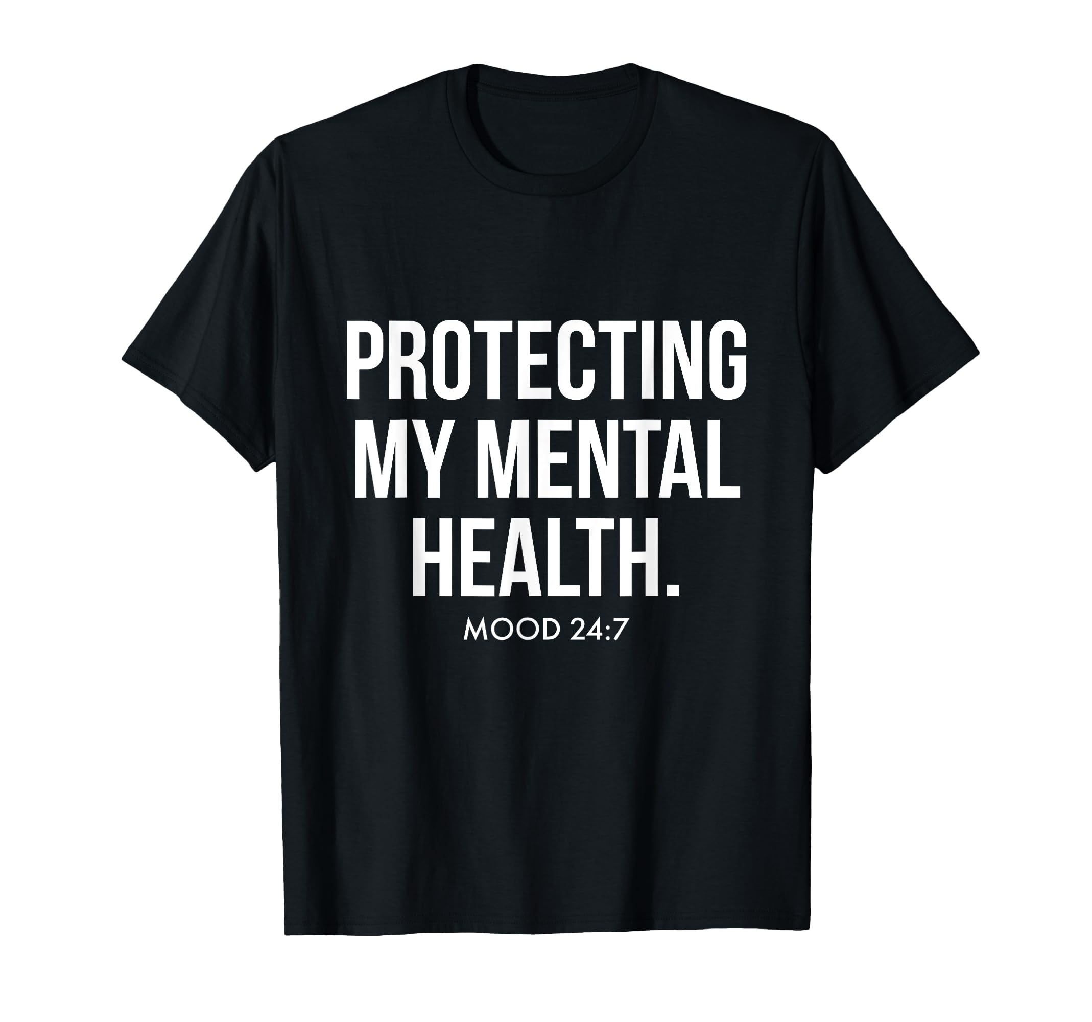 Protecting My Mental Health Mood T-Shirt - Minimalist Print Men Women - T-Shirt, Sweatshirt, Hoodie