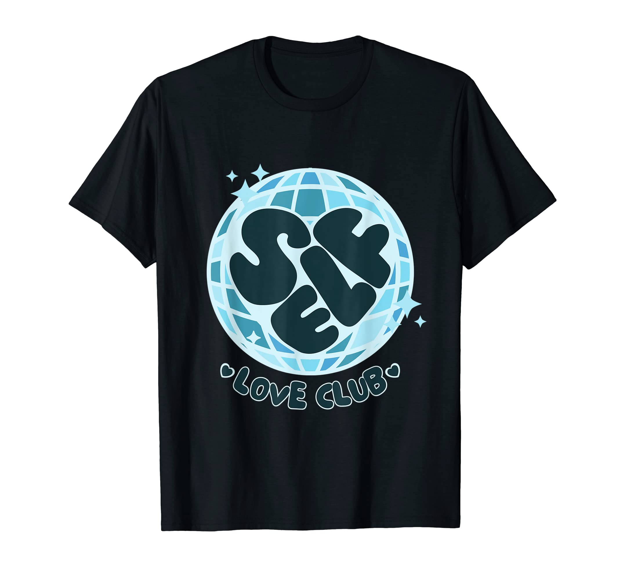 Self Love Club Self Love Motivation To T-Shirt - Trendy Graphic Men Women - T-Shirt, Sweatshirt, Hoodie