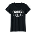 Womens You Are Enough Always T-Shirt - Aesthetic Graphic Men Women - T-Shirt, Sweatshirt, Hoodie