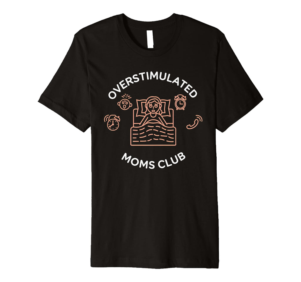 Overstimulated Moms Club Mom T-Shirt - Trendy Graphic for Adults - T-Shirt, Sweatshirt, Hoodie