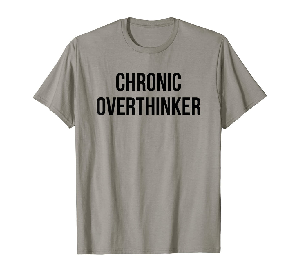 Chronic Overthinker T-Shirt - Aesthetic Graphic Unisex - T-Shirt, Sweatshirt, Hoodie