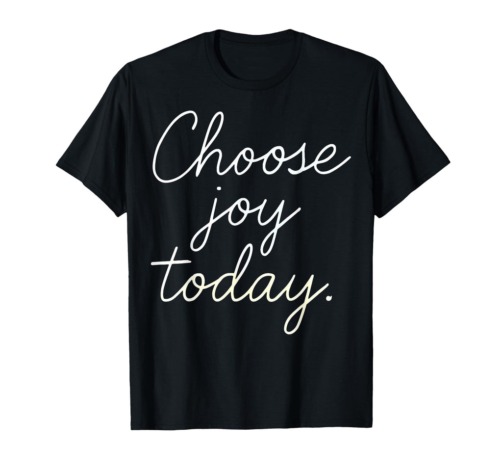Choose Joy Today Positive Mindset T-Shirt - Aesthetic Graphic for Adults - T-Shirt, Sweatshirt, Hoodie