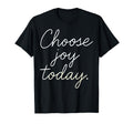 Choose Joy Today Positive Mindset T-Shirt - Aesthetic Graphic for Adults - T-Shirt, Sweatshirt, Hoodie