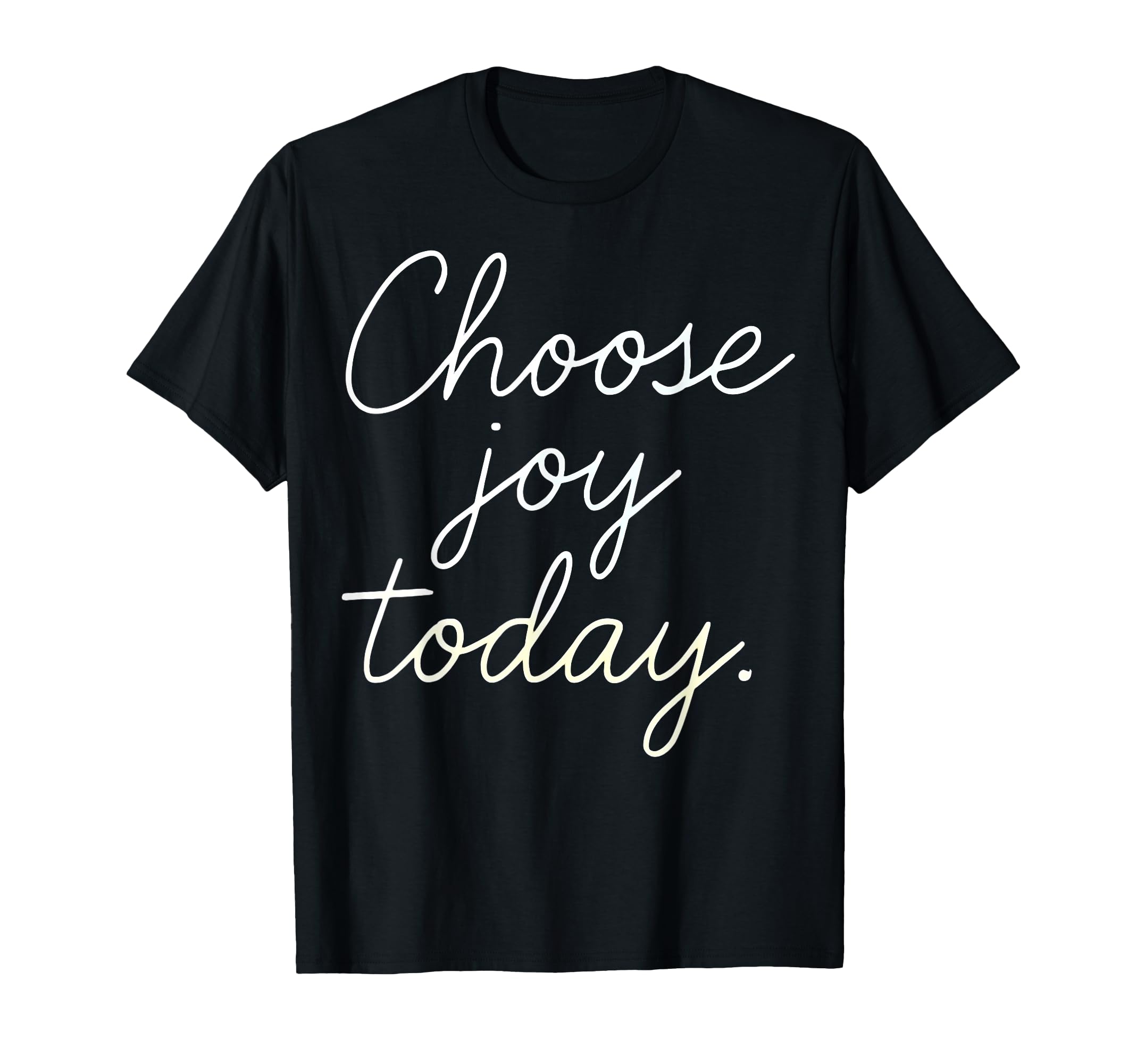 Choose Joy Today Positive Mindset T-Shirt - Aesthetic Graphic for Adults - T-Shirt, Sweatshirt, Hoodie