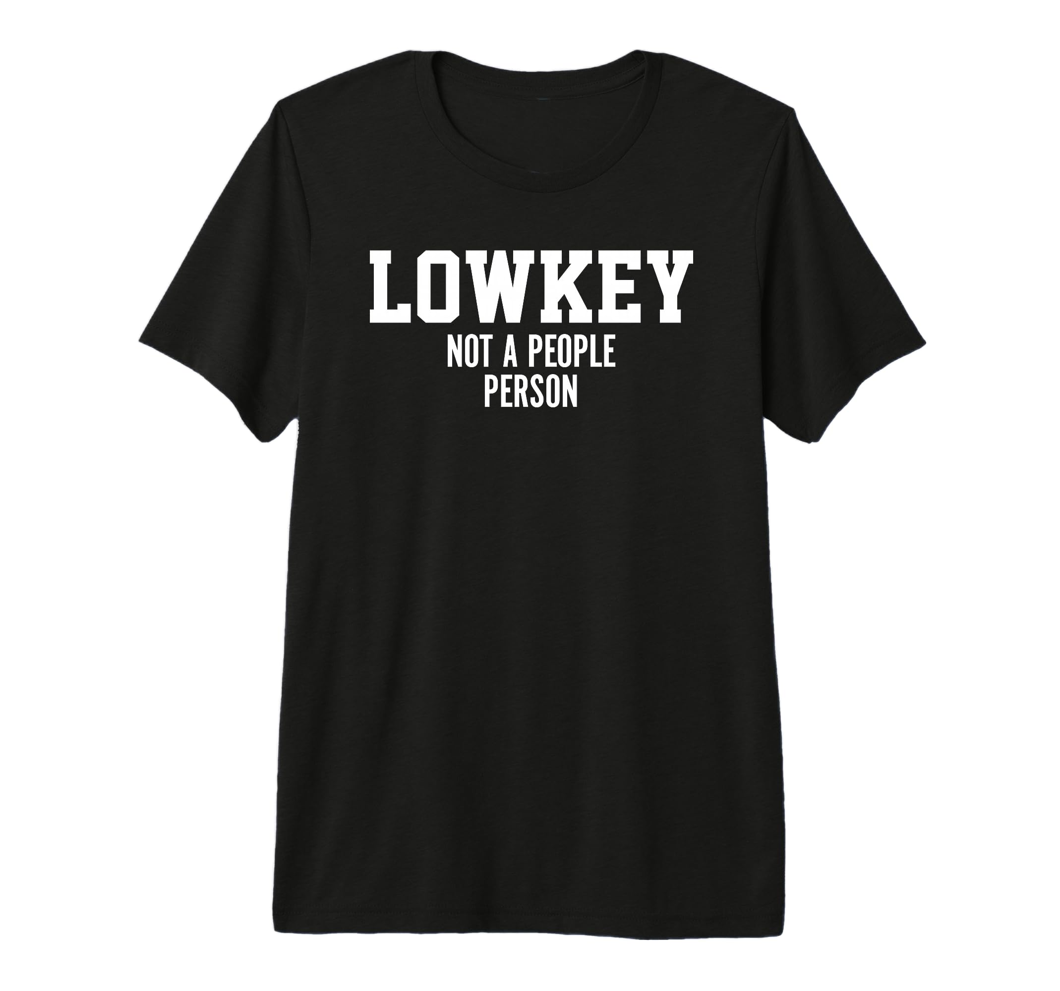 Lowkey Not People Person Funny T-Shirt - Aesthetic Graphic Unisex - T-Shirt, Sweatshirt, Hoodie