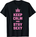 Keep Calm and Stay Sexy Funny Saying Meme Women Men Kids T-Shirt Unisex T-shirt, Sweatshirt, Hoodie, Long Sleeve Tee - T-Shirt, Sweatshirt, Hoodie