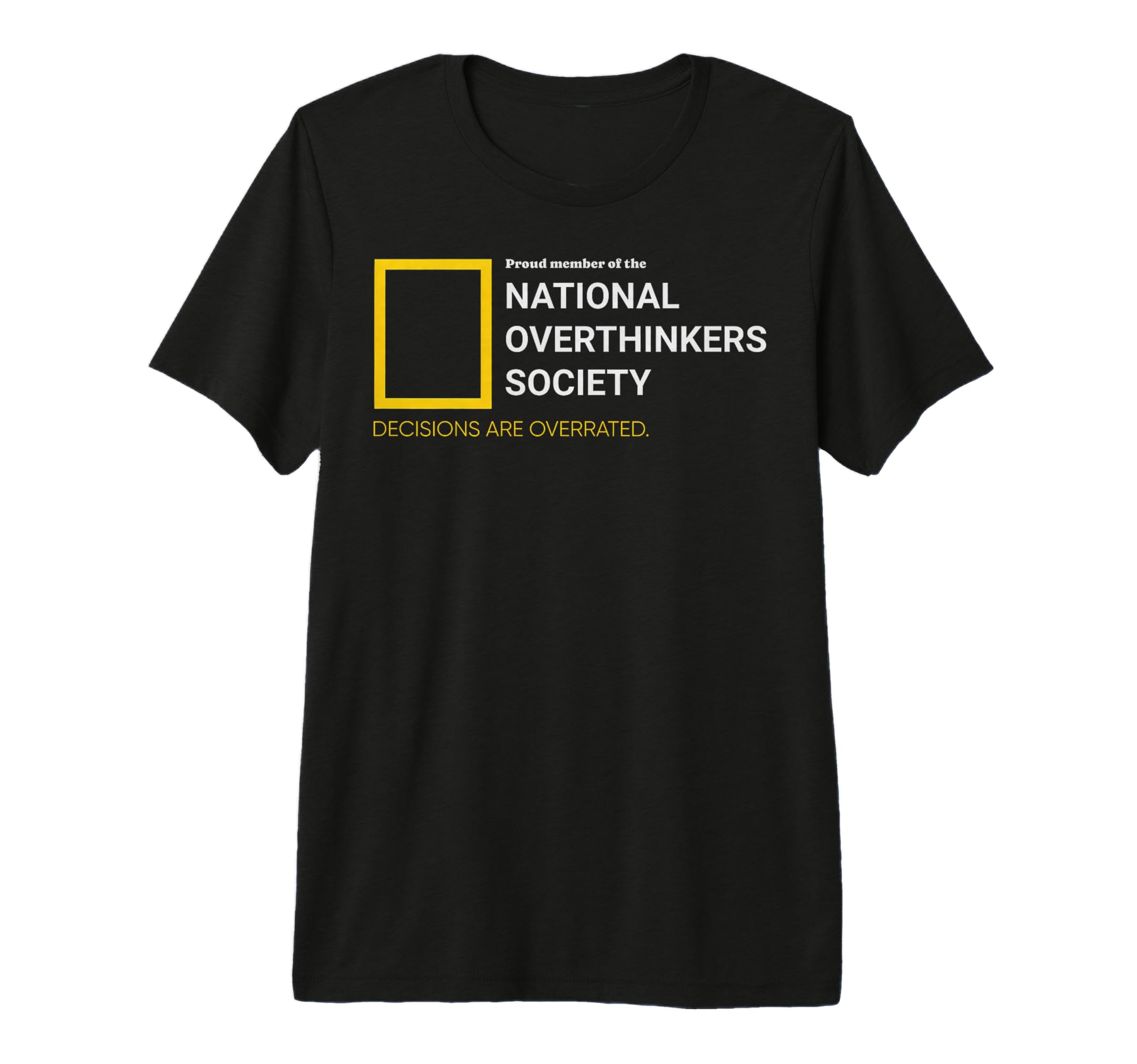 National Overthinkers Society Sarcastic T-Shirt - Trendy Graphic Unisex - T-Shirt, Sweatshirt, Hoodie
