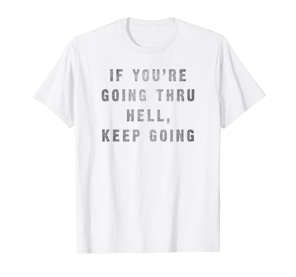 Trendy Keep Going Inspirational T-Shirt - Graphic Print Men Women - T-Shirt, Sweatshirt, Hoodie