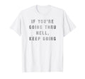 Trendy Keep Going Inspirational T-Shirt - Graphic Print Men Women - T-Shirt, Sweatshirt, Hoodie