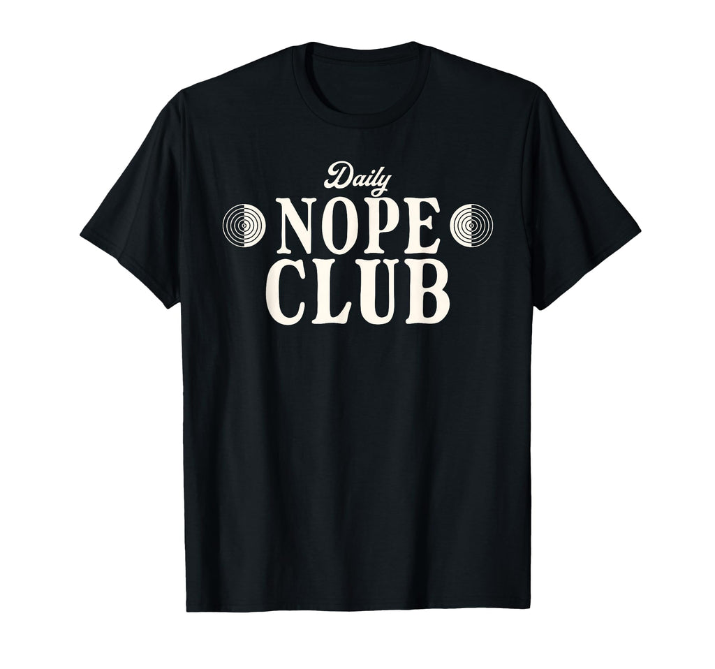 Daily Nope Club Cheeky Sarcastic T-Shirt - Fun Novelty Design Unisex - T-Shirt, Sweatshirt, Hoodie
