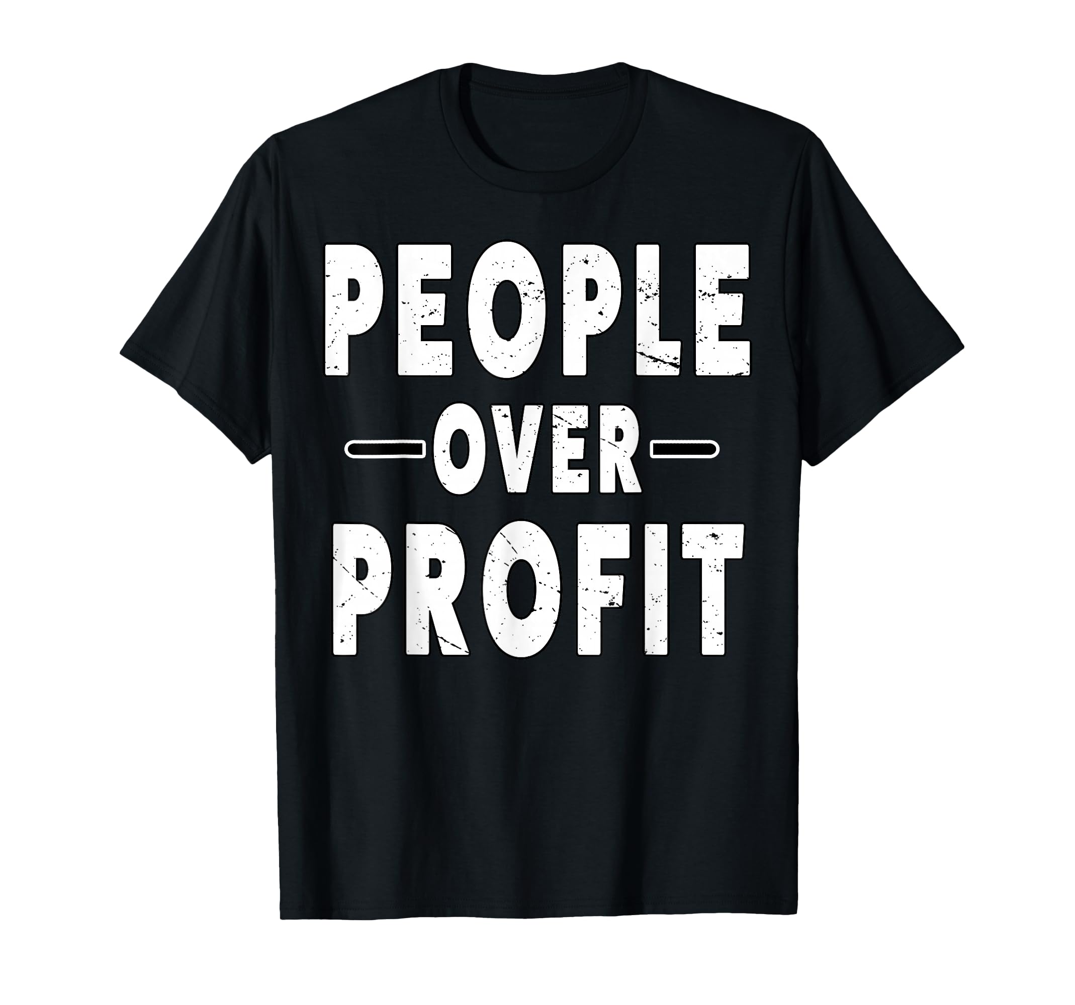 People Over Profit People March T-Shirt - Fun Novelty Design Men Women - T-Shirt, Sweatshirt, Hoodie