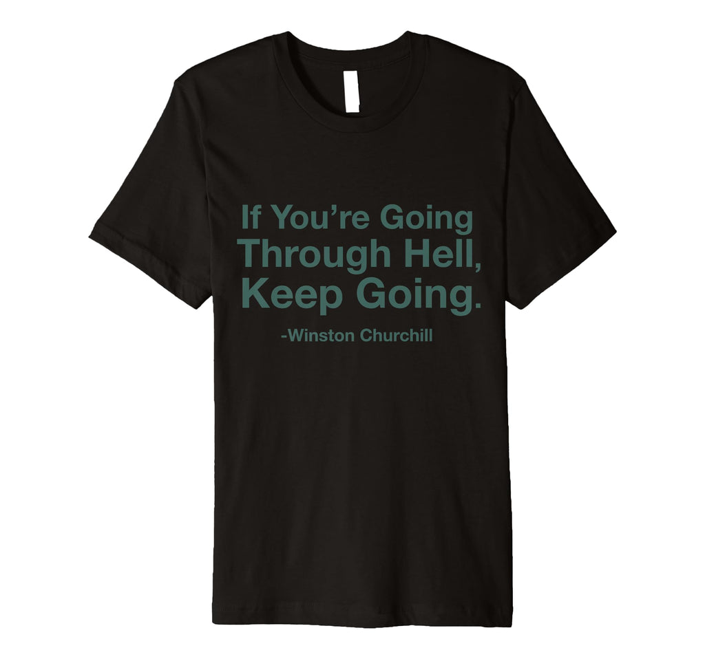 If Youre Going Through Hell Keep T-Shirt - Fun Novelty Design Men Women - T-Shirt, Sweatshirt, Hoodie
