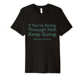 If Youre Going Through Hell Keep T-Shirt - Fun Novelty Design Men Women - T-Shirt, Sweatshirt, Hoodie