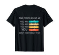 Dear Person Behind Me You Are T-Shirt - Aesthetic Graphic Men Women - T-Shirt, Sweatshirt, Hoodie