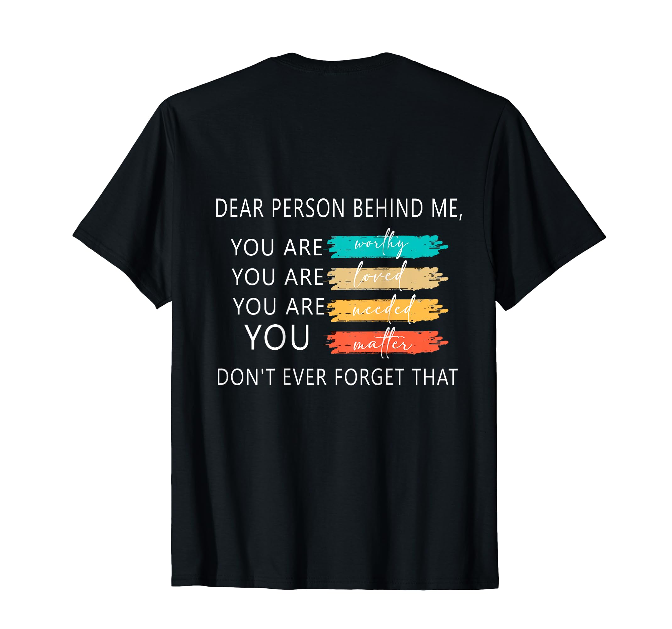 Dear Person Behind Me You Are T-Shirt - Aesthetic Graphic Men Women - T-Shirt, Sweatshirt, Hoodie