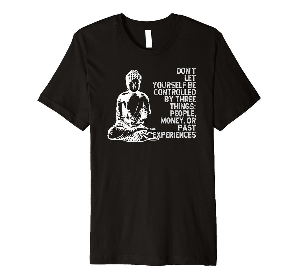 Buddha Mindfulness Inspirational Life T-Shirt - Novelty Apparel Men Women - T-Shirt, Sweatshirt, Hoodie