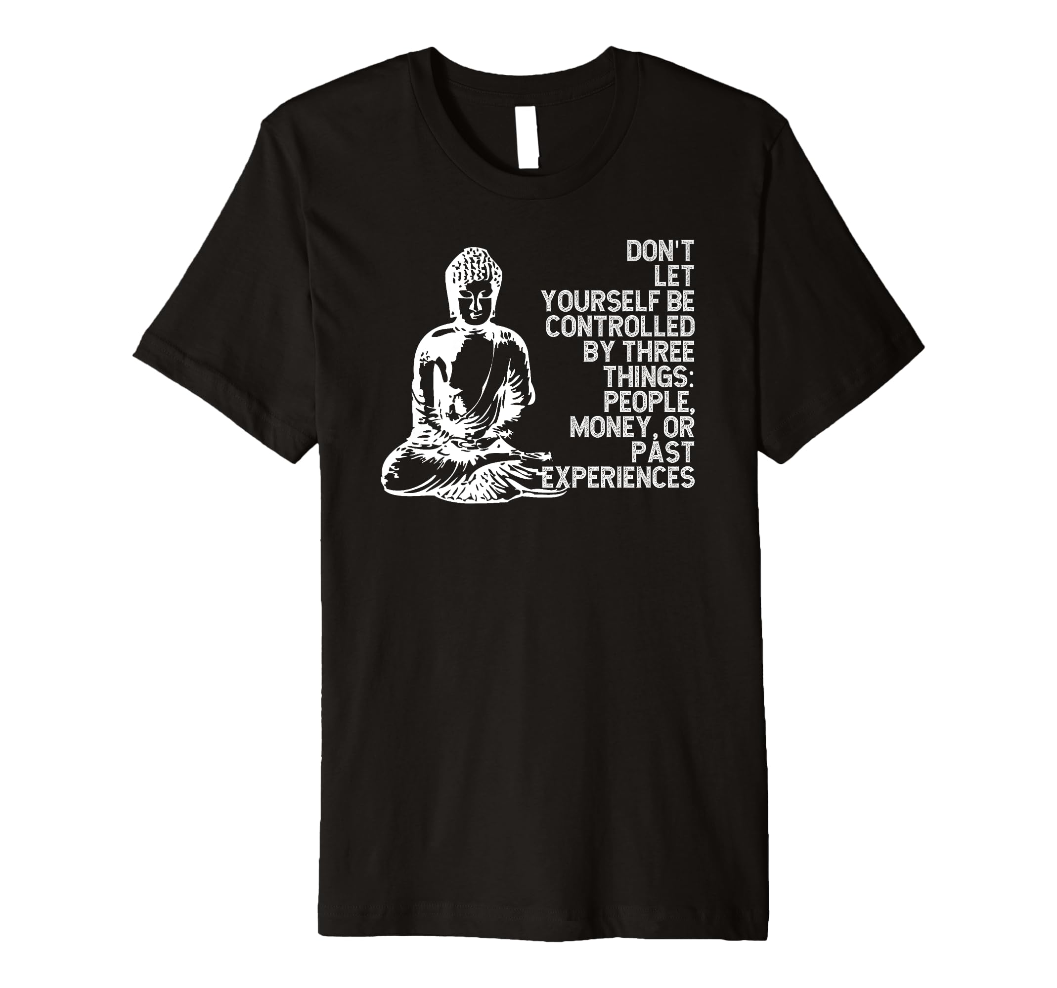 Buddha Mindfulness Inspirational Life T-Shirt - Novelty Apparel Men Women - T-Shirt, Sweatshirt, Hoodie