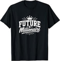 Future Millionaire - T-Shirt Unisex T-shirt, Sweatshirt, Hoodie, Long Sleeve Tee - T-Shirt, Sweatshirt, Hoodie