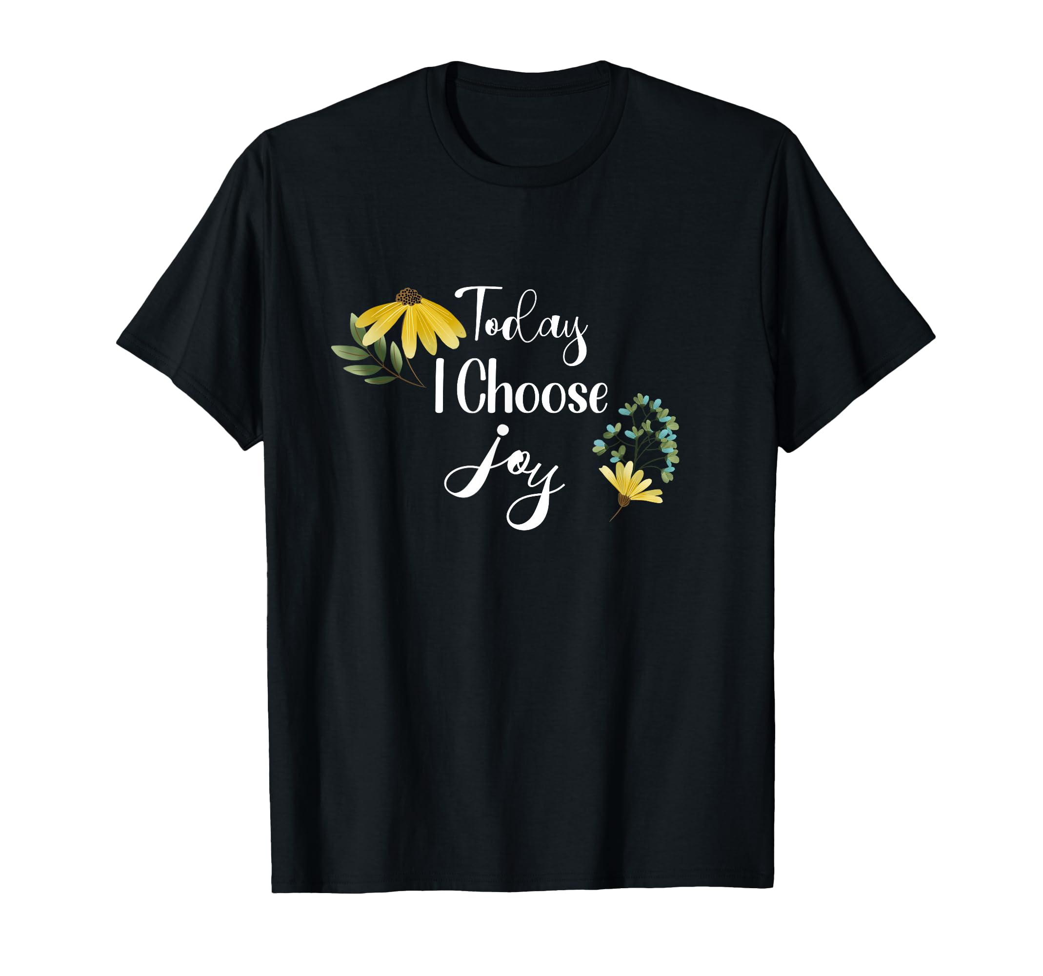 Today I Choose Joy Inspirational T-Shirt - Graphic Print Men Women - T-Shirt, Sweatshirt, Hoodie