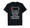 Social Battery Low Power Era T Anti T-Shirt - Streetwear Style Unisex - T-Shirt, Sweatshirt, Hoodie