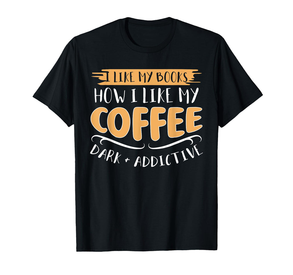 Dark Academia Books Like Coffee Ideal Book T-Shirt - Trendy Graphic Unisex - T-Shirt, Sweatshirt, Hoodie