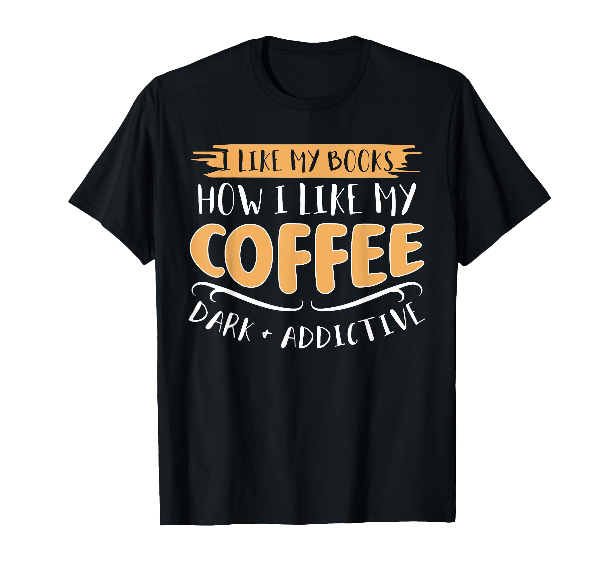 Dark Academia Books Like Coffee Ideal Book T-Shirt - Trendy Graphic Unisex - T-Shirt, Sweatshirt, Hoodie